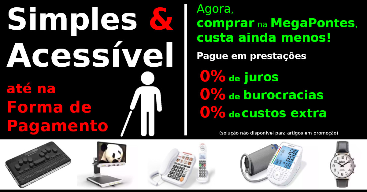 Simples & Acessível. Pague em prestações: 0% de juros, 0% burocracias , 0% de custos extra.